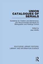 Union Catalogues of Serials: Guidelines for Creation and Maintenance, with Recommended Standards for Bibliographic and Holdings Control