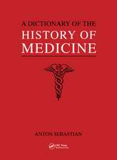 A Dictionary of the History of Medicine