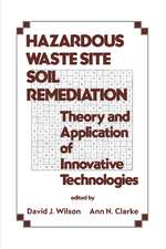 Hazardous Waste Site Soil Remediation: Theory and Application of Innovative Technologies