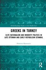 Greeks in Turkey: Elite Nationalism and Minority Politics in Late Ottoman and Early Republican Istanbul