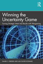 Winning the Uncertainty Game: Turning Strategic Intent into Results with Wargaming