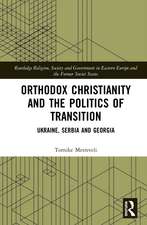 Orthodox Christianity and the Politics of Transition: Ukraine, Serbia and Georgia