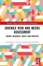 Juvenile Risk and Needs Assessment: Theory, Research, Policy, and Practice