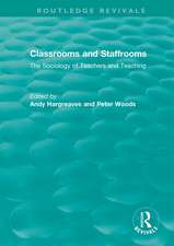 Classrooms and Staffrooms: The Sociology of Teachers and Teaching