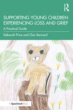 Supporting Young Children Experiencing Loss and Grief: A Practical Guide