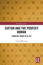 Sufism and the Perfect Human: From Ibn ‘Arabī to al-Jīlī