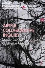 Artful Collaborative Inquiry: Making and Writing Creative, Qualitative Research