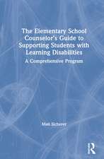 The Elementary School Counselor’s Guide to Supporting Students with Learning Disabilities: A Comprehensive Program