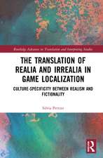 The Translation of Realia and Irrealia in Game Localization: Culture-Specificity between Realism and Fictionality