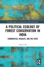 A Political Ecology of Forest Conservation in India: Communities, Wildlife and the State