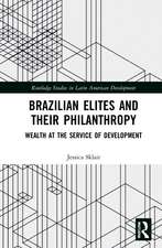 Brazilian Elites and their Philanthropy: Wealth at the Service of Development