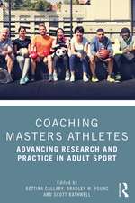 Coaching Masters Athletes: Advancing Research and Practice in Adult Sport