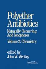 Polyether Antibiotics: Naturally Occurring Acid Ionophores--Volume 2: Chemistry