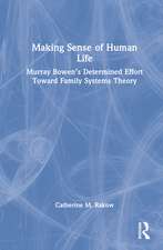 Making Sense of Human Life: Murray Bowen’s Determined Effort Toward Family Systems Theory