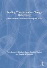 Leading Transformative Change Collectively: A Practitioner Guide to Realizing the SDGs