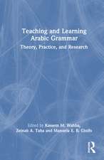 Teaching and Learning Arabic Grammar: Theory, Practice, and Research