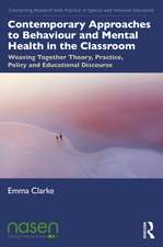 Contemporary Approaches to Behaviour and Mental Health in the Classroom: Weaving Together Theory, Practice, Policy and Educational Discourse