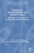 Advances in Autoethnography and Narrative Inquiry: Reflections on the Legacy of Carolyn Ellis and Arthur Bochner