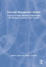 Essential Management Models: Tried and Tested Business Frameworks for Strategy, Customers and Growth