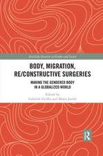 Body, Migration, Re/constructive Surgeries: Making the Gendered Body in a Globalized World