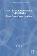 The Law and Regulation of Public Health: Global Perspectives on Hong Kong