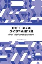 Collecting and Conserving Net Art: Moving beyond Conventional Methods