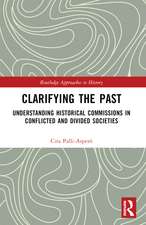 Clarifying the Past: Understanding Historical Commissions in Conflicted and Divided Societies