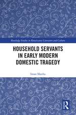 Household Servants in Early Modern Domestic Tragedy