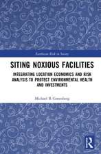 Siting Noxious Facilities: Integrating Location Economics and Risk Analysis to Protect Environmental Health and Investments