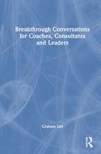 Breakthrough Conversations for Coaches, Consultants and Leaders