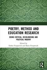 Poetry, Method and Education Research: Doing Critical, Decolonising and Political Inquiry