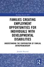 Families Creating Employment Opportunities for Individuals with Developmental Disabilities: Understanding the Contribution of Familial Entrepreneurship