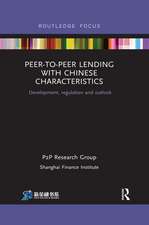 Peer-to-Peer Lending with Chinese Characteristics: Development, Regulation and Outlook