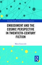 Embodiment and the Cosmic Perspective in Twentieth-Century Fiction