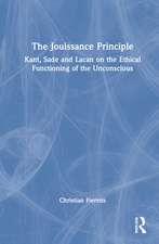 The Jouissance Principle: Kant, Sade and Lacan on the Ethical Functioning of the Unconscious