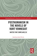 Posthumanism in the Novels of Kurt Vonnegut: Matter That Complains So