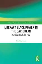 Literary Black Power in the Caribbean: Fiction, Music and Film