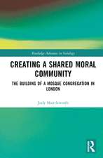 Creating a Shared Moral Community: The Building of a Mosque Congregation in London