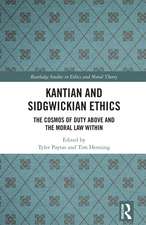 Kantian and Sidgwickian Ethics: The Cosmos of Duty Above and the Moral Law Within