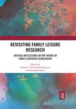 Revisiting Family Leisure Research: Critical Reflections on the Future of Family-Centered Scholarship