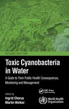 Toxic Cyanobacteria in Water: A Guide to Their Public Health Consequences, Monitoring and Management