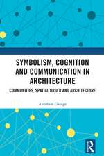 Symbolism, Cognition and Communication in Architecture: Communities, Spatial Order and Architecture