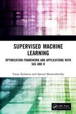 Supervised Machine Learning: Optimization Framework and Applications with SAS and R