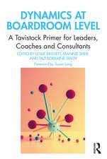 Dynamics at Boardroom Level: A Tavistock Primer for Leaders, Coaches and Consultants