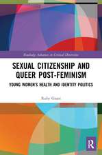 Sexual Citizenship and Queer Post-Feminism: Young Women’s Health and Identity Politics