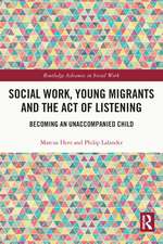 Social Work, Young Migrants and the Act of Listening: Becoming an Unaccompanied Child