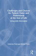 Challenges and Choices for Patient, Carer and Professional at the End of Life: Living with Uncertainty