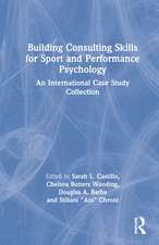 Building Consulting Skills for Sport and Performance Psychology: An International Case Study Collection