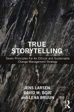 True Storytelling: Seven Principles For An Ethical and Sustainable Change-Management Strategy