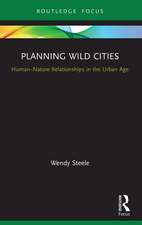 Planning Wild Cities: Human–Nature Relationships in the Urban Age